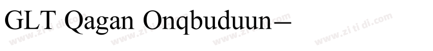 GLT Qagan Onqbuduun字体转换